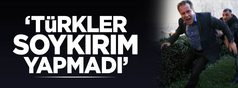 ''Türkler soykırım yapmadı'' diyen vekil saldırıya uğradı!