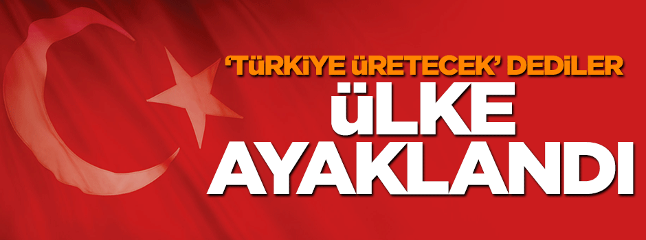 'Türkler üretecek' dediler, ülke karıştı