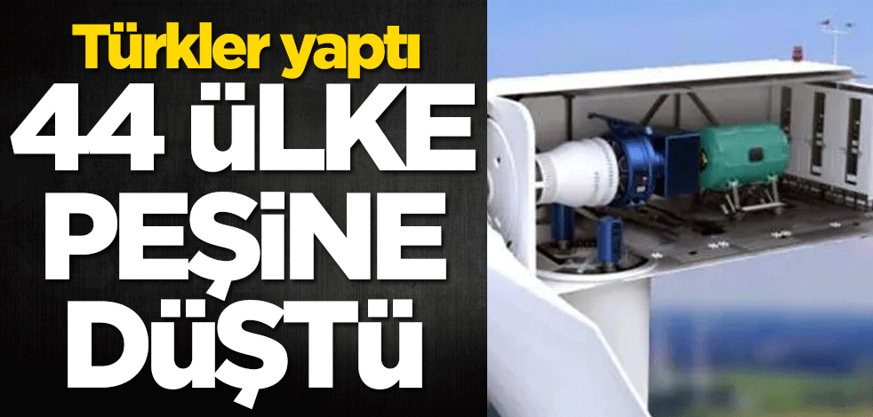 Türkler yaptı, tam 44 ülke peşine düştü!