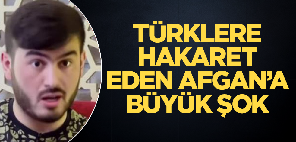 Türklere hakaret eden Afgan'a büyük şok
