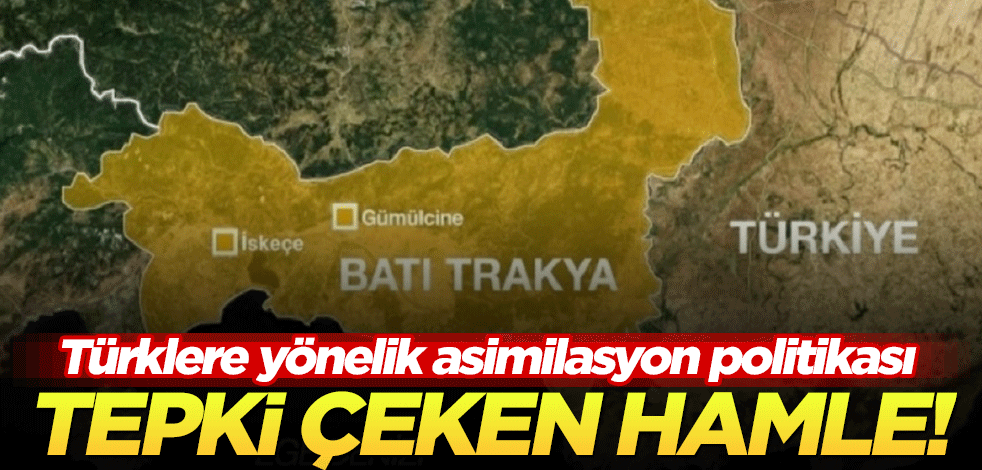 Türklere yönelik asimilasyon politikası: Yunanistan'dan tepki çeken hamle!
