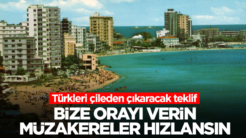 Türkleri çileden çıkaracak teklif: Bize orayı verin müzakereler hızlansın