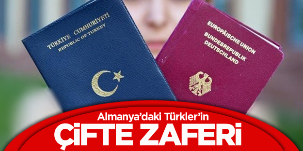 Türklerin ‘çifte vatandaşlık’ zaferi