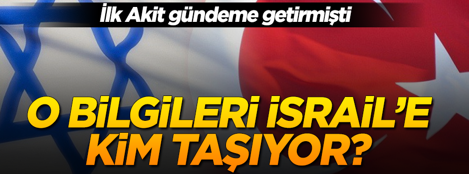 Türklerin mahrem bilgilerini İsrail'e kim taşıyor?