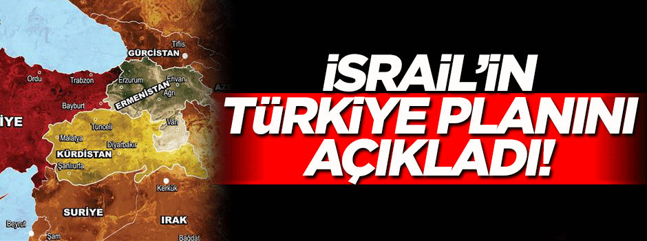 Türkmen lider, İsrail'in Türkiye planını açıkladı!