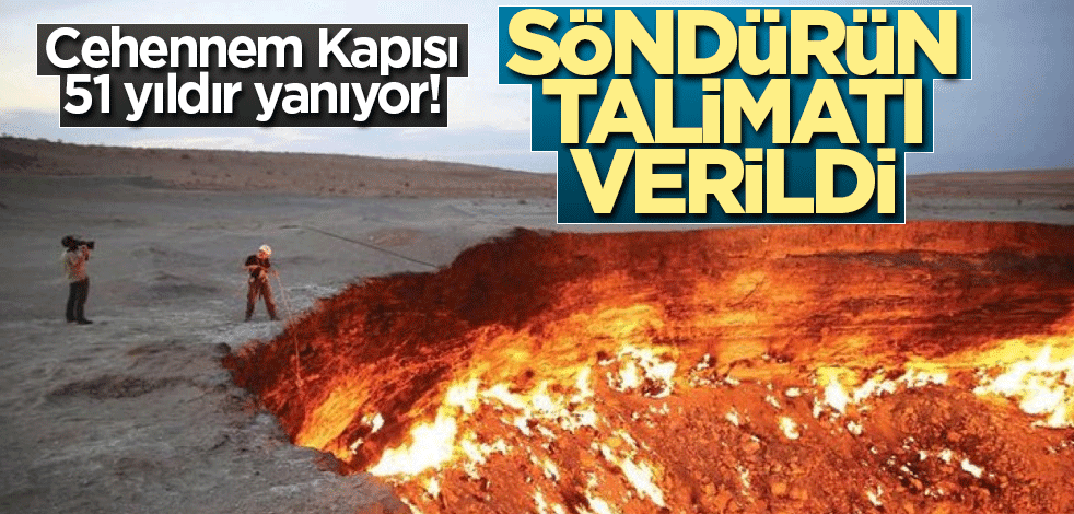 Türkmenistan Başkanı Cehennem Kapısı'nı söndürme talimatı verdi