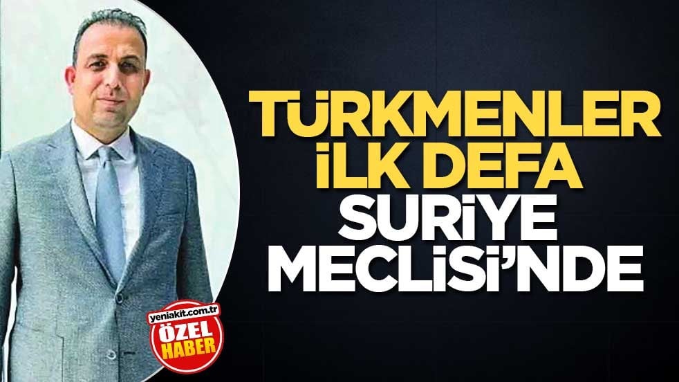 Türkmenler ilk defa Suriye Meclisi’nde