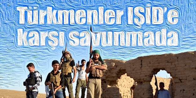 Türkmenler IŞİD’e karşı savunmada