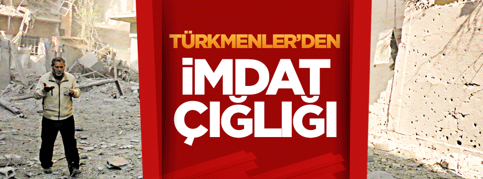 Türkmenlerden imdat çığlığı