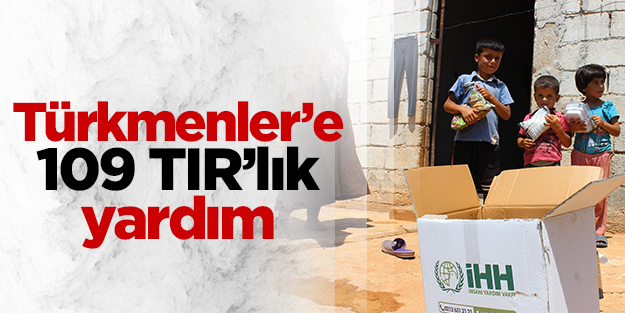 Türkmenler’e 109 TIR’lık yardım