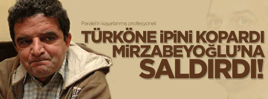 Türköne ipini kopardı, Mirzaboğlu'na hakaret etti