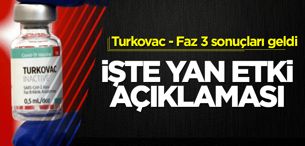 Turkovac - Faz 3 sonuçları geldi! İşte yan etki açıklaması