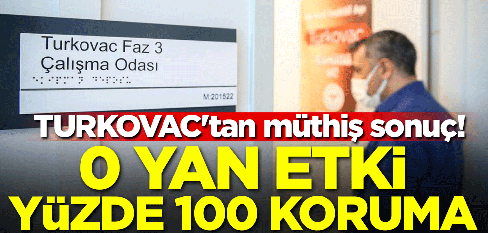 TURKOVAC'tan müthiş sonuç! 0 yan etki yüzde 100 koruma