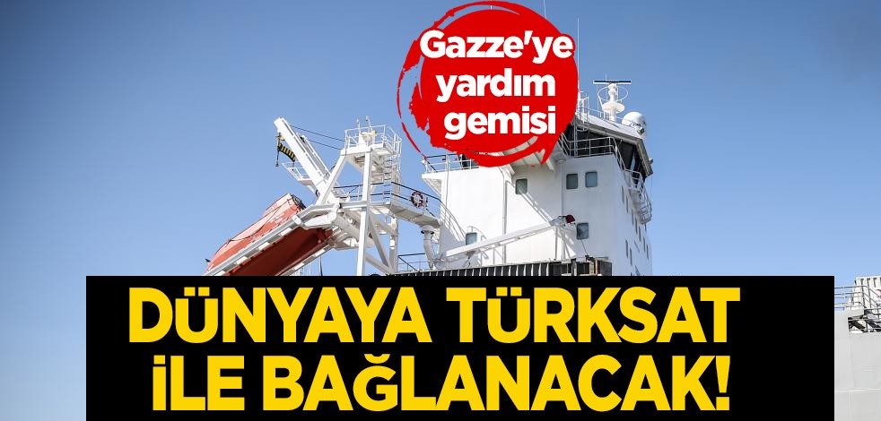 Türksat anlaşmaya vardı: Gazze'ye yardım gemisi dünyaya bağlanacak! Türkiye'den bir adım daha, yankıları sürüyor
