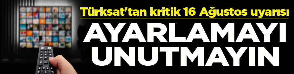 Türksat'tan kritik 16 Ağustos uyarısı Ayarlamayı unutmayın