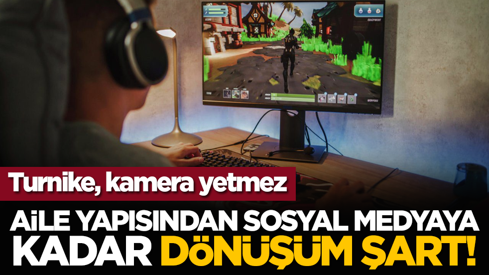 Turnike, kamera yetmez: Aile yapısından sosyal medyaya kadar dönüşüm şart!