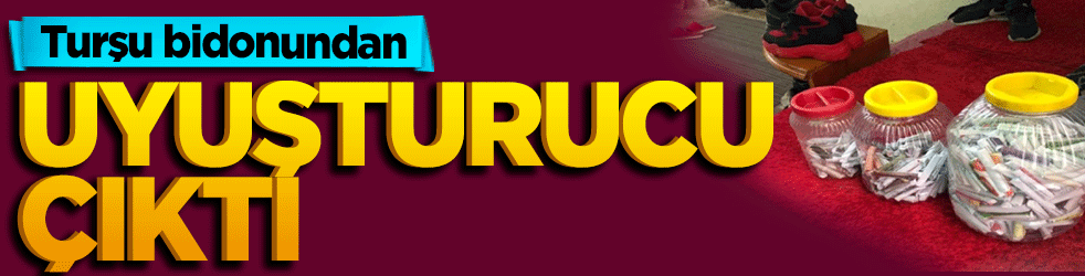 Turşu bidonundan uyuşturucu çıktı