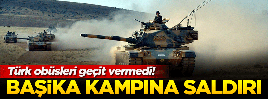 Türk askerinin bulunduğu Başika Kampı'na saldırı girişimi