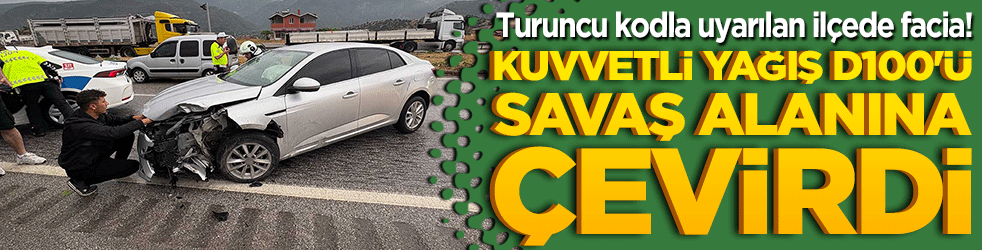 Turuncu kodla uyarılan ilçede facia! Kuvvetli yağış D100'ü savaş alanına çevirdi!