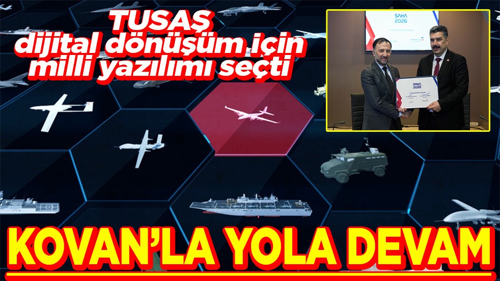 TUSAŞ dijital dönüşüm için milli yazılımı seçti KOVAN'la yola devam