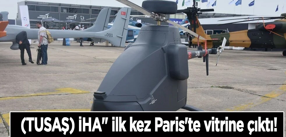 TUSAŞ dünya pazarında açık açık önemli adım! Müthiş haber satacak: 'Kargo İHA' ilk kez Paris'te vitrine çıktı