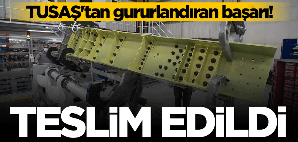 TUSAŞ'tan büyük başarı! Teslimatı yapıldı