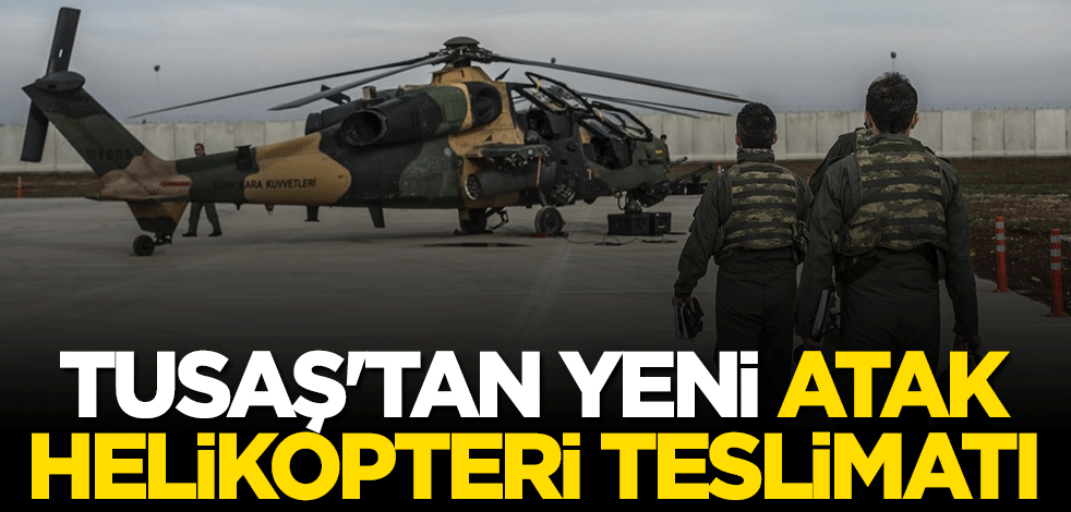 TUSAŞ’tan Emniyet’e ATAK helikopteri teslimatı