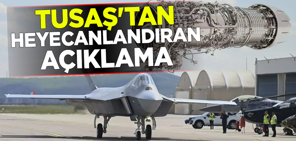 TUSAŞ'tan heyecanlandıran açıklama