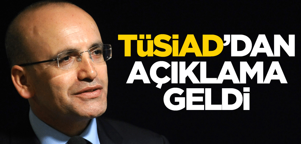 TÜSİAD'dan Mehmet Şimşek açıklaması