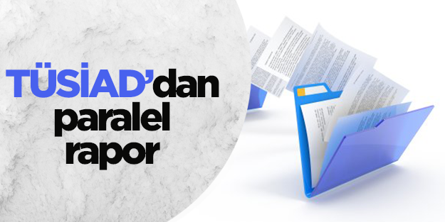 TÜSiAD'dan paralel rapor
