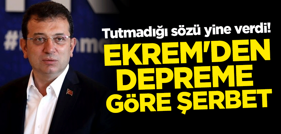 Tutmadığı sözü yine verdi! Ekrem'den depreme göre şerbet