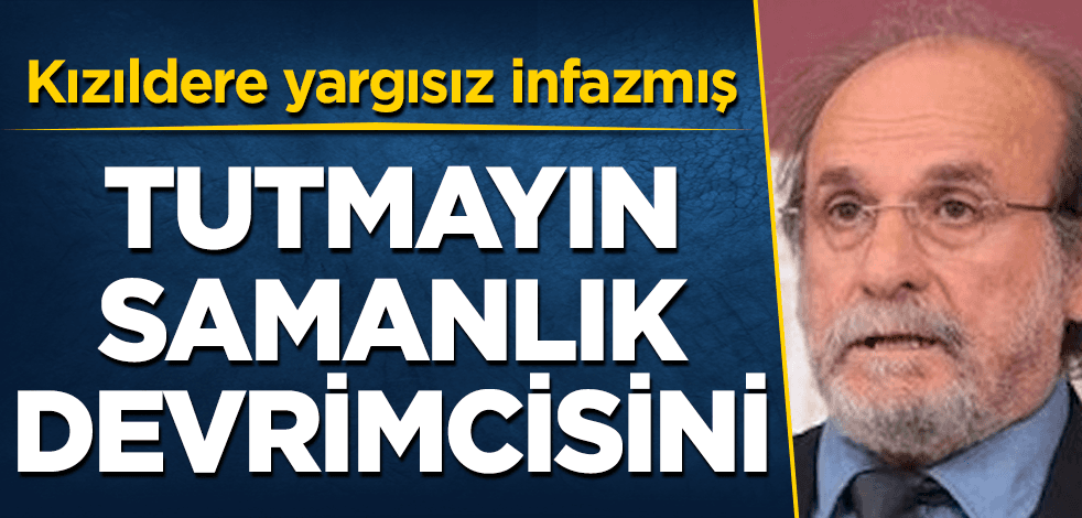 Tutmayın "samanlık devrimcisi"ni! Kızıldere yargısız infazmış