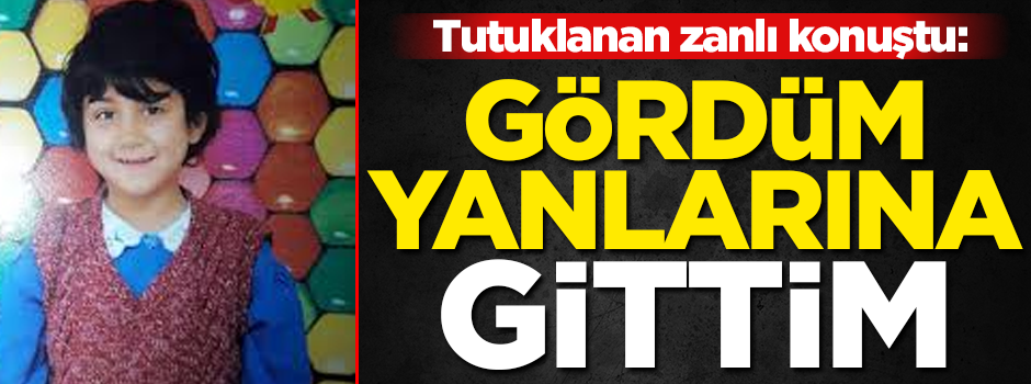 Tutuklanan zanlı konuştu! 'Çocukları gördüm, yanlarına gittim'