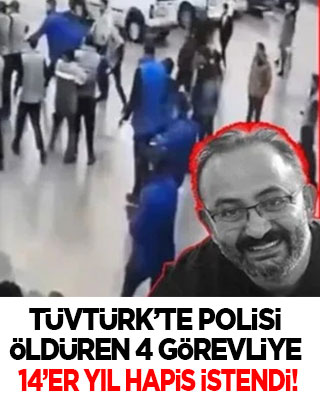 TÜVTÜRK’te polisi öldüren 4 sanığa 14’er yıl hapis istendi
