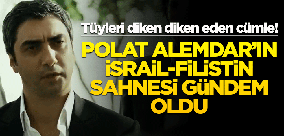 Tüyleri diken diken eden cümle! Polat Alemdar’ın İsrail-Filistin sahnesi gündem oldu