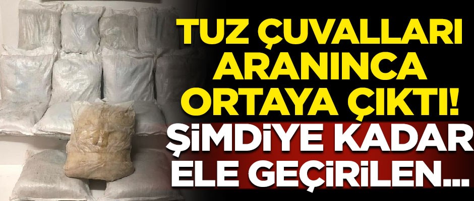 Tuz çuvalları aranınca ele geçirildi! Şimdiye kadar ki en yüksek miktar...