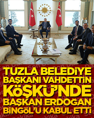 Tuzla Belediye başkanı Vahdettin Köşkü’nde Başkan Erdoğan Bingöl'ü kabul etti