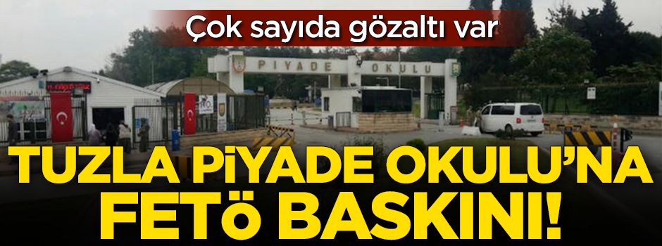 Tuzla Piyade Okulu'na FETÖ baskını