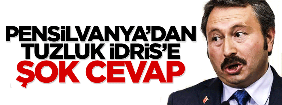 Tuzluk vekil İdris Bal'a Pensilvanya'dan şok cevap