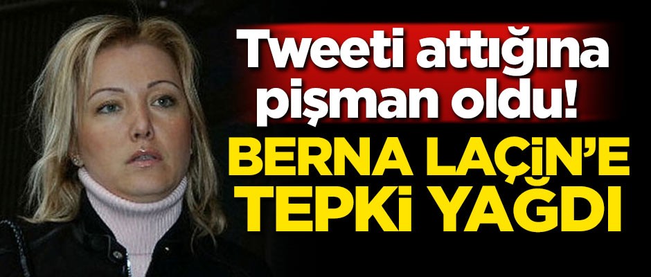 Tweeti attığına pişman oldu! Berna Laçin'e tepki yağdı