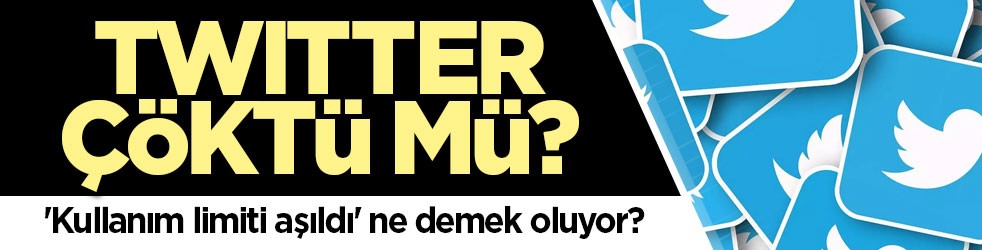 Twitter çöktü mü? 'Kullanım limiti aşıldı' ne demek oluyor?
