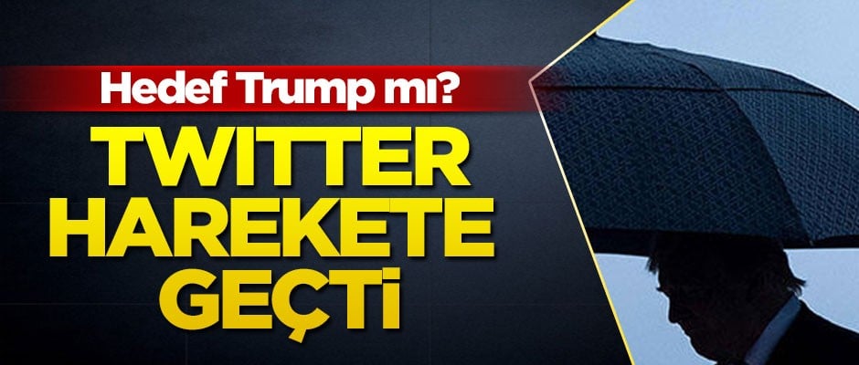 Twitter harekete geçti... Hedef Trump mı?