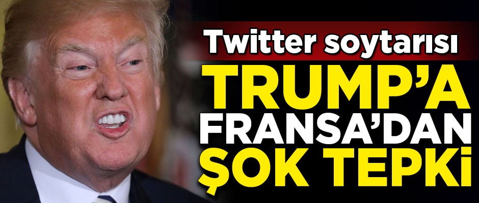 Twitter soytarısı Trump'a, Fransa'dan şok tepki!