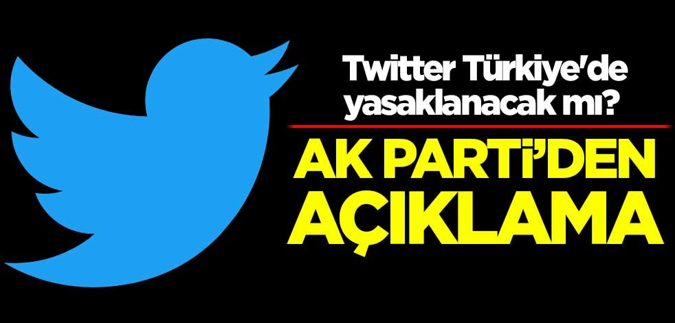 Twitter, Türkiye'de yasaklanacak mı? AK Parti'den açıklama
