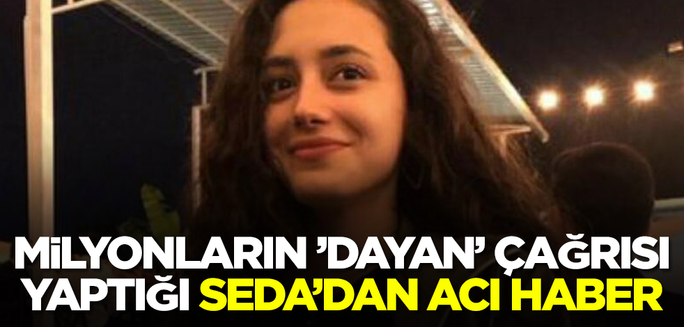 Twitter'da milyonların çağrı yaptığı Seda Dinçer'in cansız bedenine ulaşıldı