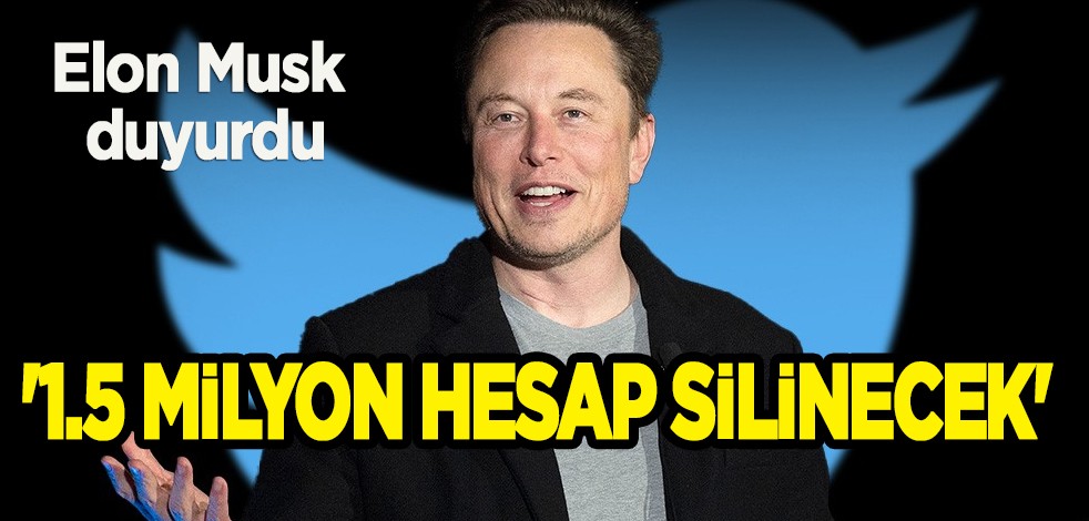Twitter’da temizlik: Dünyanın en zengin insanı Elon Musk, 1.5 milyar hesabı kapatacağını açıkladı