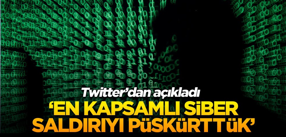 Twitter’dan açıkladı ‘En kapsamlı siber saldırıyı püskürttük’