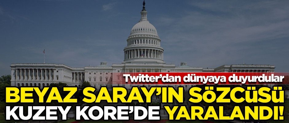 Twitter'dan dünyaya duyurdular! Beyaz Saray'ın Sözcüsü, Kuzey Kore'de yaralandı