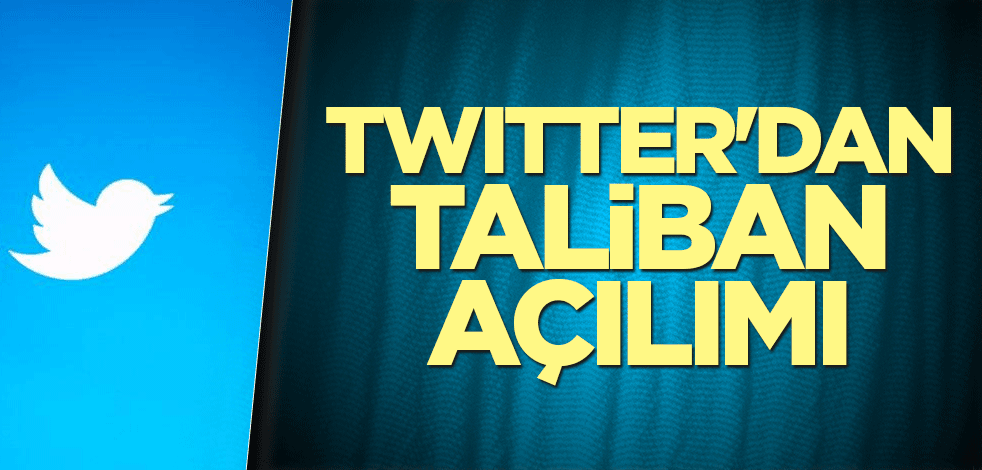 Twitter'dan Taliban açılımı