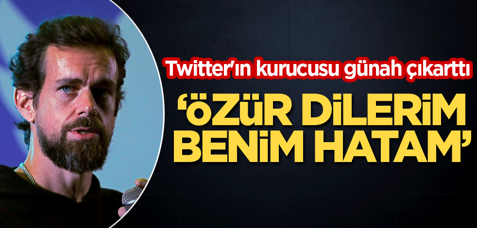 Twitter'ın kurucusu günah çıkarttı ‘Özür dilerim benim hatam’